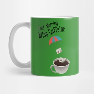 Good Morning Miss Caffeine Mug